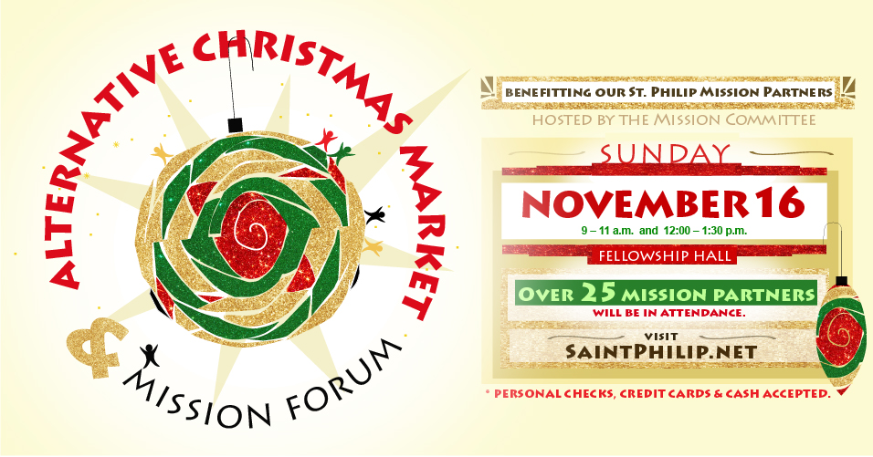 Come to the Alternative Christmas Market and Mission Forum on Sunday, November 16 from 9 to 11 am and 12 to 1:30 pm.  Over 25 Mission Partners will be in attendance. Hosted by the Mission Committee.